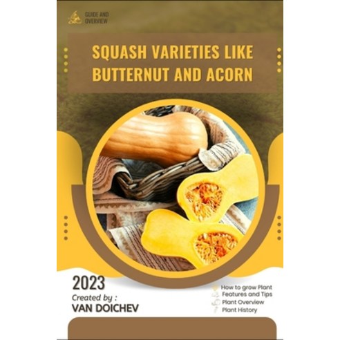 (영문도서) Squash varieties like butternut and acorn: Guide and overview Paperback, Independently Published, English, 9798878499163