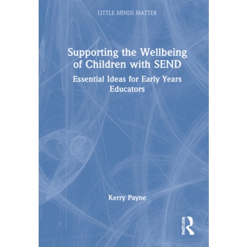 (영문도서) Supporting the Wellbeing of Children with Send: Essential Ideas for Early Years Educators Hardcover, Routledge, English, 9780367686369