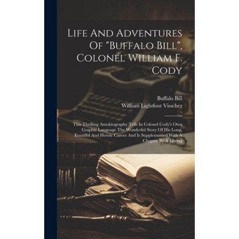 (영문도서) Life And Adventures Of "buffalo Bill" Colonel William F. Cody: This Thrilling Autobiography ... Hardcover, Legare Street Press, English, 9781020572647