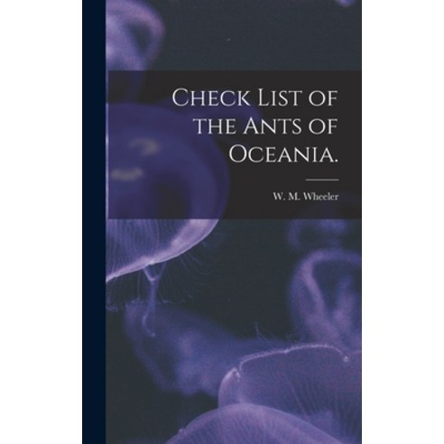 (영문도서) Check List of the Ants of Oceania. Hardcover, Hassell Street Press, English, 9781014176486