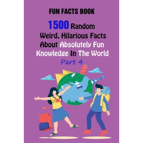 (영문도서) Fun Facts Book: 1500 Random Weird Hilarious Facts About Absolutely Fun Knowledge In The Wor... Paperback, Independently Published, English, 9798509978494