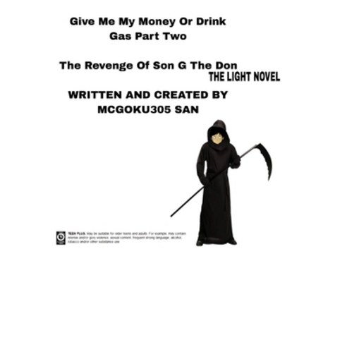 (영문도서) Give Me My Money Or Drink Gas Part Two The Revenge Of Son G The Don The Light Novel: Give me ... Hardcover, Blurb, English, 9798211340985