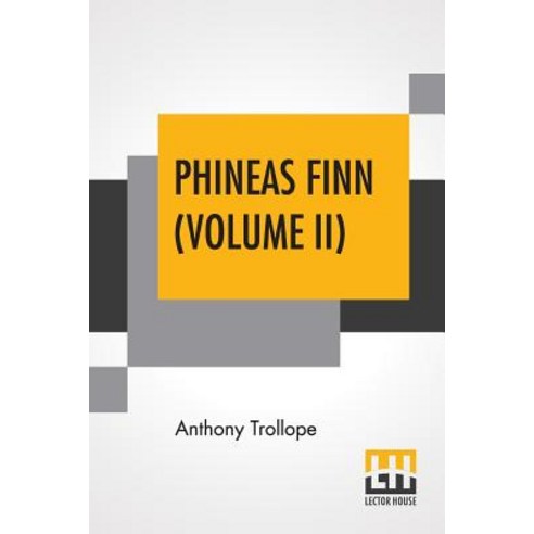 Phineas Finn (Volume II): The Irish Member Paperback, Lector House