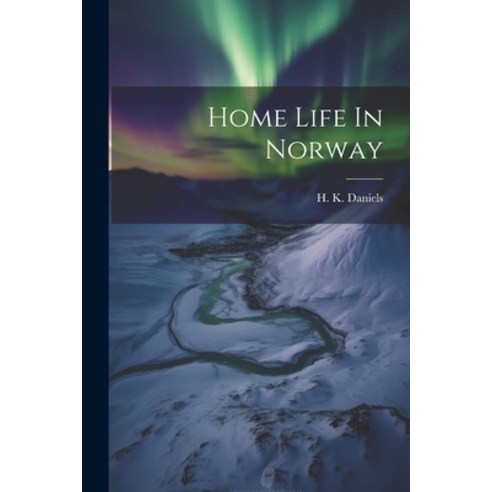 (영문도서) Home Life In Norway Paperback, Legare Street Press, English, 9781022303324