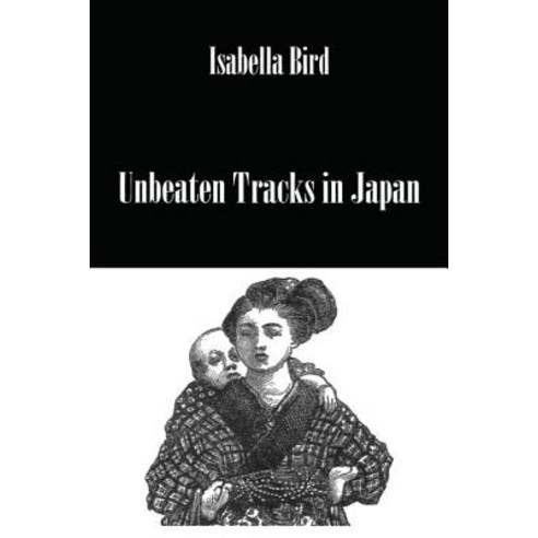 Unbeaten Tracks in Japan Paperback, Routledge, English, 9781138986367