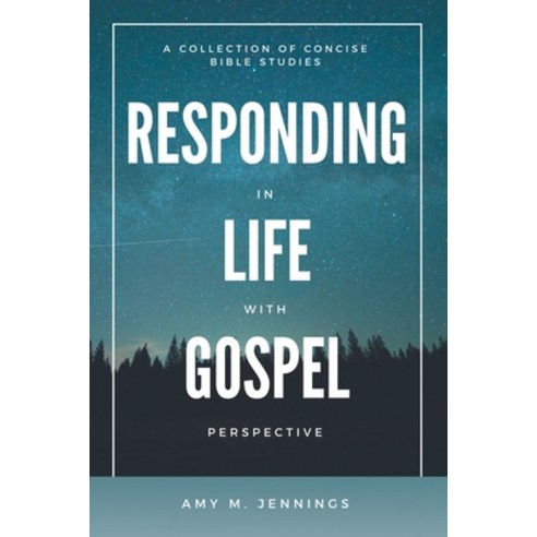 Responding in Life with Gospel Perspective: A Collection of Concise Bible Studies Paperback, WestBow Press