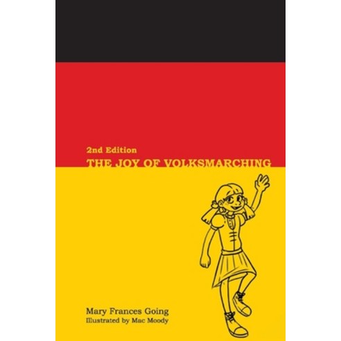 (영문도서) The Joy of Volksmarching 2nd Edition Hardcover, Bookbaby, English, 9781098392987