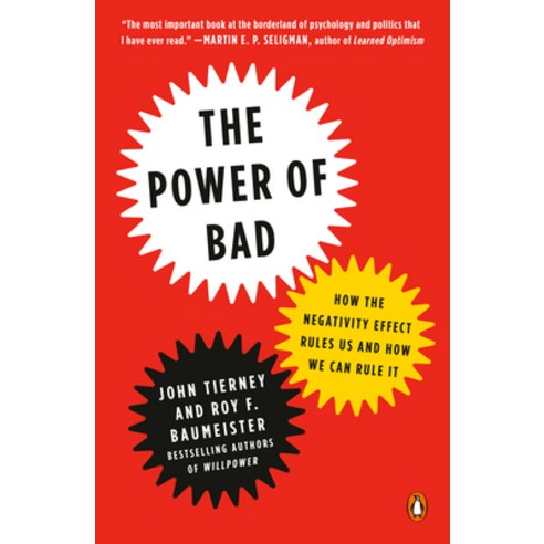 The Power of Bad:How the Negativity Effect Rules Us and How We Can Rule It, Penguin Books