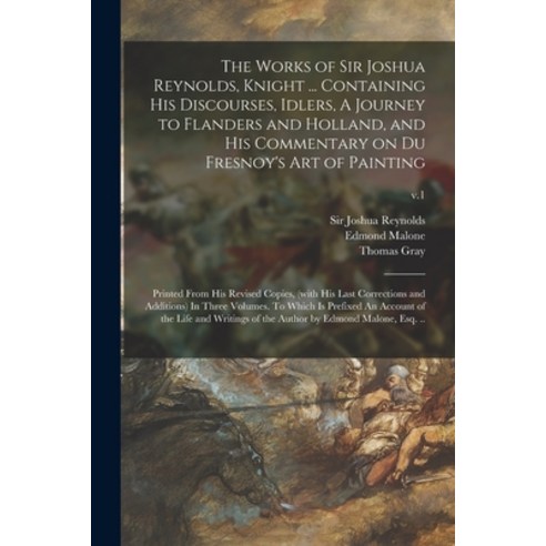 (영문도서) The Works of Sir Joshua Reynolds Knight ... Containing His Discourses Idlers A Journey to ... Paperback, Legare Street Press, English, 9781014225061