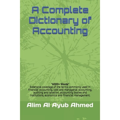 A Complete Dictionary of Accounting Paperback, Independently Published, English, 9798726901176