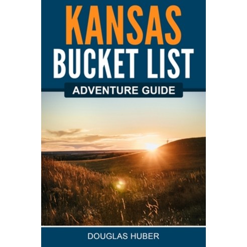 (영문도서) Kansas Bucket List Adventure Guide Paperback, Canyon Press LLC, English, 9781957590073