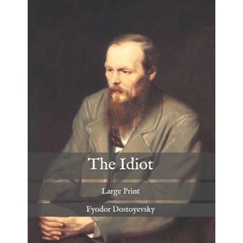 The Idiot: Large Print Paperback, Independently Published, English, 9798586927729