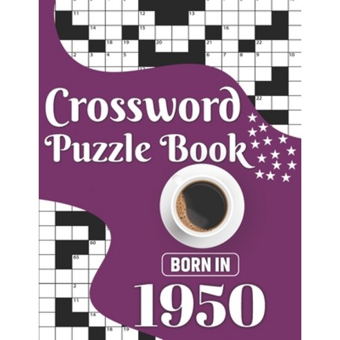 Crossword Puzzle Book: Born In 1950: Challenging 80 Large Print Crossword Puzzles Book With Solution... Paperback, Independently Published, English, 9798704326113