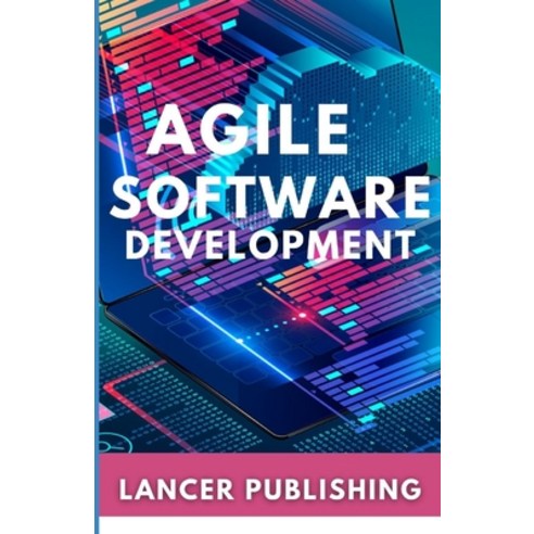 Agile Software Development: A Pratical Guide To Accesible Software Development Paperback, Independently Published, English, 9798717127066