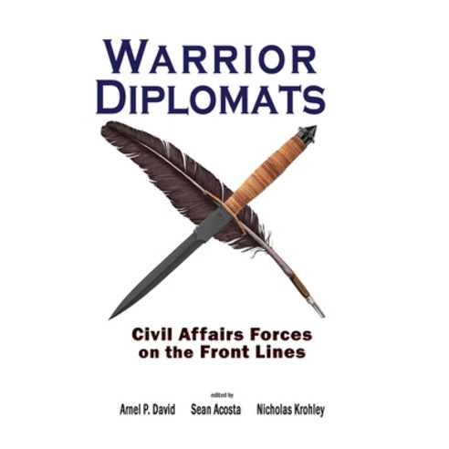 (영문도서) Warrior Diplomats: Civil Affairs Forces on the Front Lines: Civil Affairs Forces on the Front... Hardcover, Cambria Press, English, 9781621966722