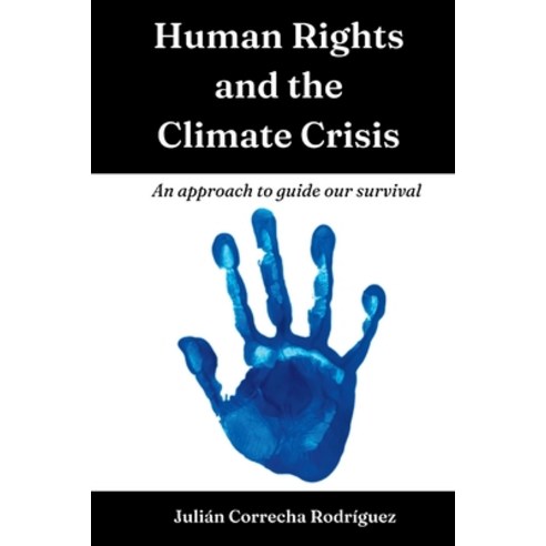 (영문도서) Human Rights and the Climate Crisis: An approach to guide our survival Paperback, Thorpe-Bowker Identifier Se..., English, 9780645593600