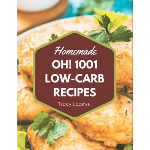 Oh! 1001 Homemade Low-Carb Recipes: Make Cooking at Home Easier with Homemade Low-Carb Cookbook! Paperback, Independently Published, English, 9798697177549
