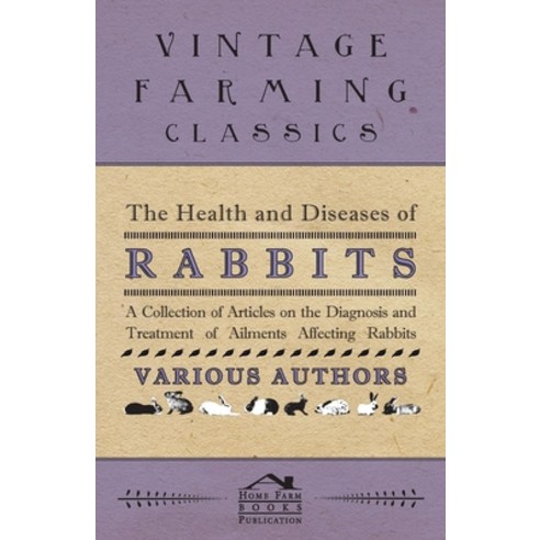 (영문도서) The Health and Diseases of Rabbits - A Collection of Articles on the Diagnosis and Treatment ... Paperback, Cousens Press, English, 9781446535776