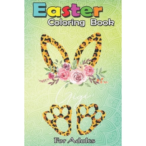 Easter Coloring Book For Adults: Leopard Bunny Gigi Easter Day Rabbit Eggs Costume Gift Kids A Happy... Paperback, Independently Published, English, 9798710178058