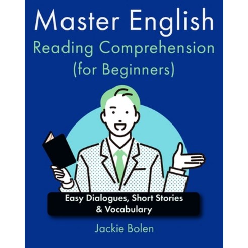 (영문도서) Master English Reading Comprehension (for Beginners): Easy Dialogues Short Stories & Vocabulary Paperback, Independently Published, 9798873775002