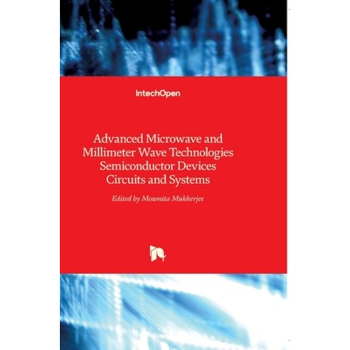 (영문도서) Advanced Microwave and Millimeter Wave Technologies: Semiconductor Devices Circuits and Systems Hardcover, Intechopen, English, 9789533070315