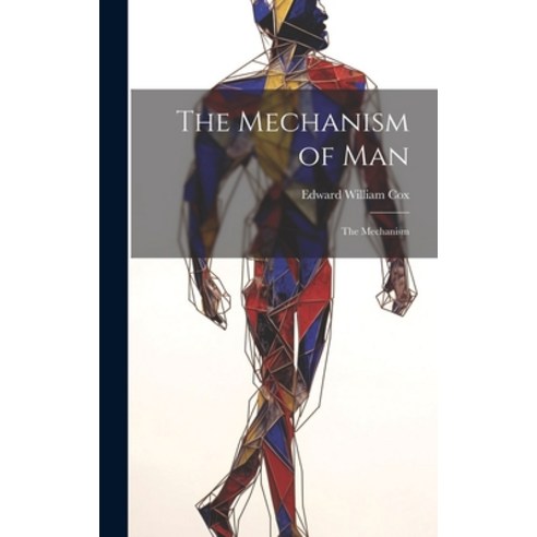 (영문도서) The Mechanism of Man: The Mechanism Hardcover, Legare Street Press, English, 9781020240348