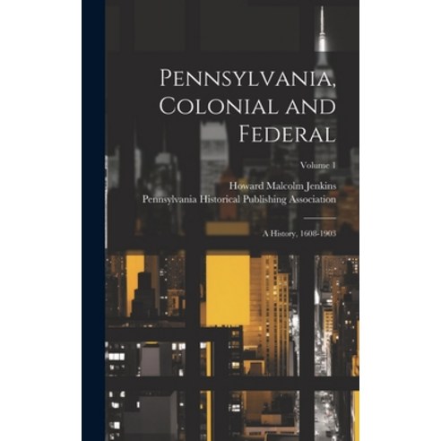 (영문도서) Pennsylvania Colonial and Federal: A History 1608-1903; Volume 1 Hardcover, Legare Street Press, English, 9781020331305