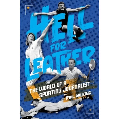 (영문도서) Hell for Leather: The World of a Sporting Journalist Paperback, Fair Play Publishing, English, 9781925914573