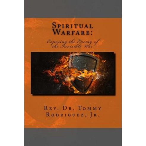 (영문도서) Spiritual Warfare: Exposing the Enemy of the Invisible War Paperback, Createspace Independent Pub..., English, 9781729637289