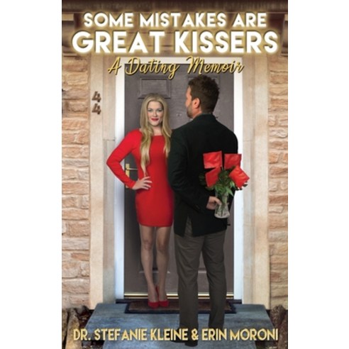 Some Mistakes Are Great Kissers: A Dating Memoir Paperback, Beloved Rebel Media