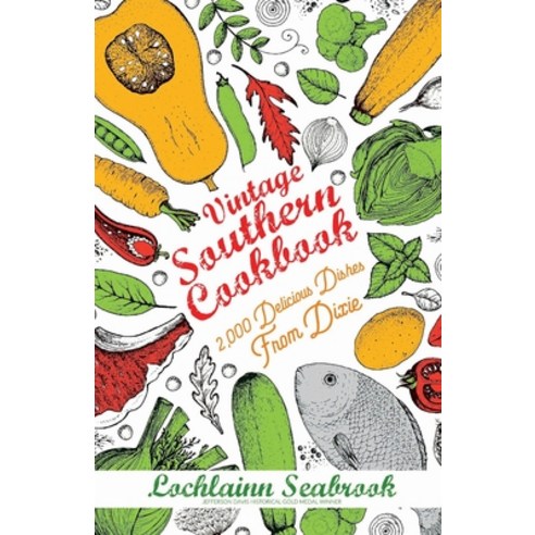 (영문도서) Vintage Southern Cookbook: 2 000 Delicious Dishes From Dixie Paperback, Sea Raven Press, English, 9781955351065