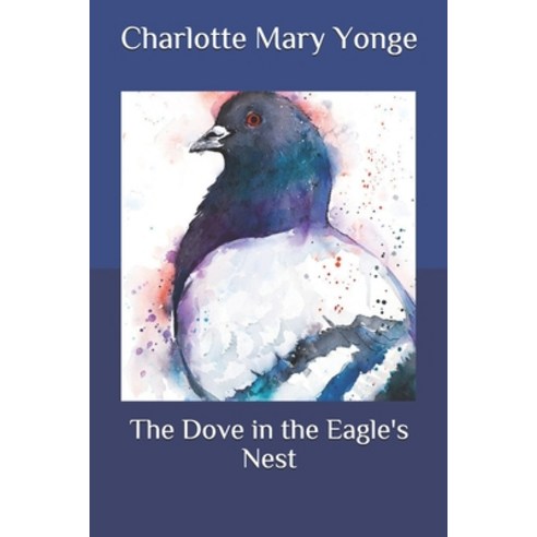 The Dove in the Eagle''s Nest Paperback, Independently Published, English, 9798573332246