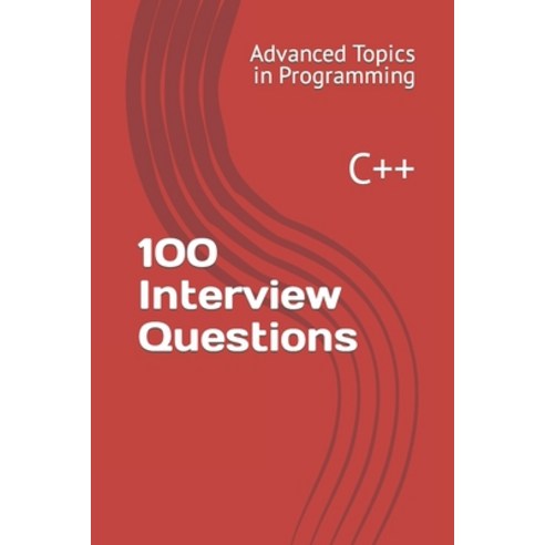 (영문도서) 100 Interview Questions: C++ Paperback, Independently Published, English, 9798395241641
