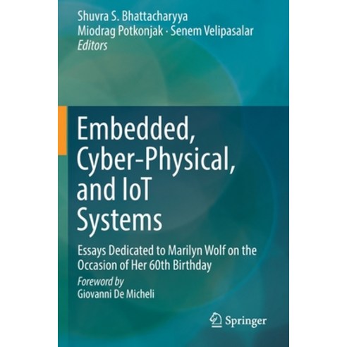 (영문도서) Embedded Cyber-Physical and Iot Systems: Essays Dedicated to Marilyn Wolf on the Occasion o... Paperback, Springer, English, 9783030169510