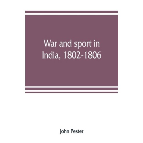 (영문도서) War and sport in India 1802-1806: an officer''s diary Paperback, Alpha Edition, English, 9789353808143