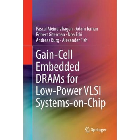 (영문도서) Gain-Cell Embedded Drams for Low-Power VLSI Systems-On-Chip Paperback, Springer, English, 9783319868554