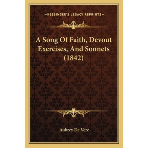 (영문도서) A Song Of Faith Devout Exercises And Sonnets (1842) Paperback, Kessinger Publishing, English, 9781165273553