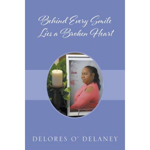 (영문도서) Behind Every Smile Lies a Broken Heart Paperback, Delaney Publishing
