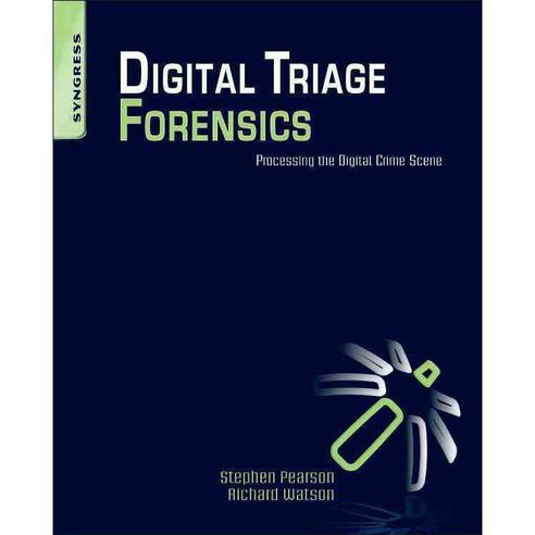 Digital Triage Forensics: Processing the Digital Crime Scene, Syngress Media Inc