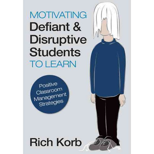 Motivating Defiant & Disruptive Students to Learn: Positive Classroom Management Strategies, Corwin Pr