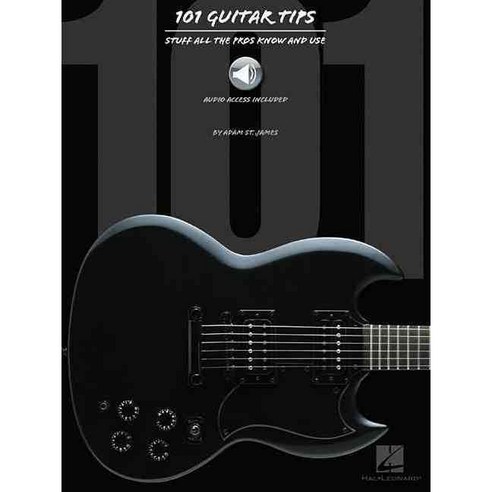101 Guitar Tips: Stuff All the Pros Know and Use, Hal Leonard Corp