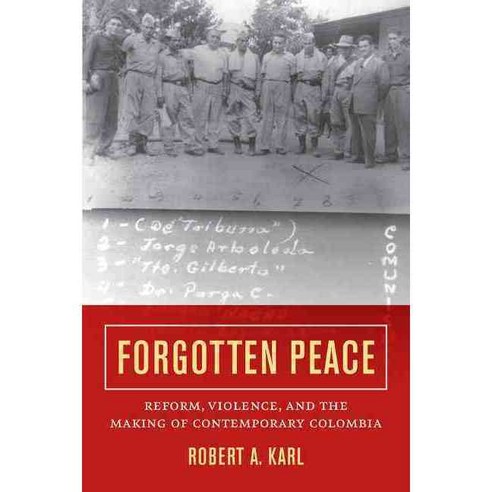 Forgotten Peace: Reform Violence and the Making of Contemporary Colombia Paperback, University of California Press
