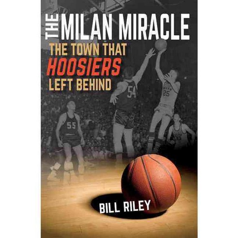 The Milan Miracle: The Town That Hoosiers Left Behind, Quarry Books