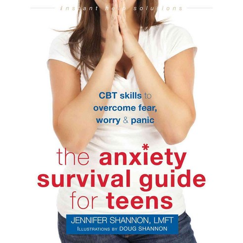 The Anxiety Survival Guide for Teens: CBT Skills to Overcome Fear Worry & Panic, Instant Help Books