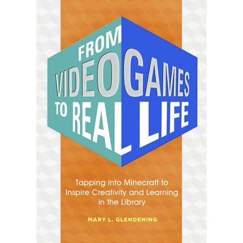 From Video Games to Real Life: Tapping Into Minecraft to Inspire Creativity and Learning in the Library Hardcover, Libraries Unlimited
