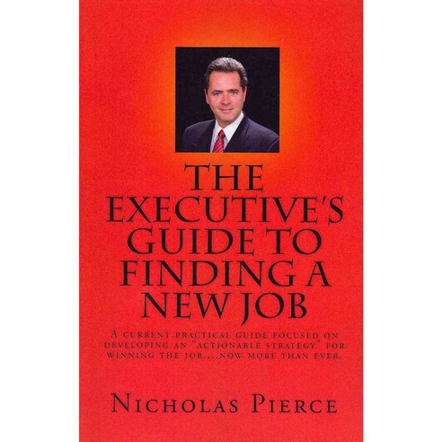 The Executive''s Guide to Finding a New Job Paperback, Createspace