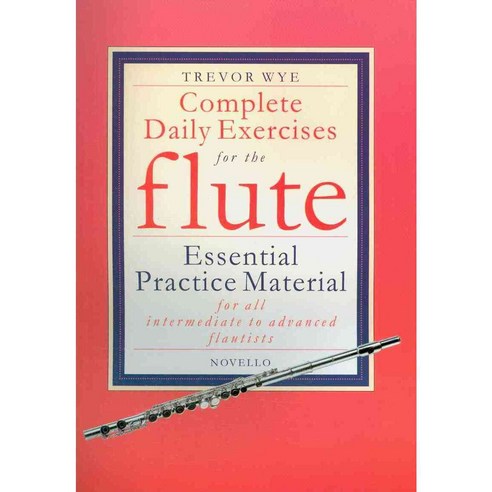Complete Daily Exercises for the Flute: Essential Practice Material for All Intermediate to Advanced Flautists, Novello & Co Ltd