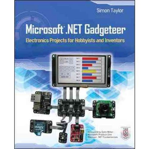 Microsoft .NET Gadgeteer: Electronics Projects for Hobbyists and Inventors, Tab Books