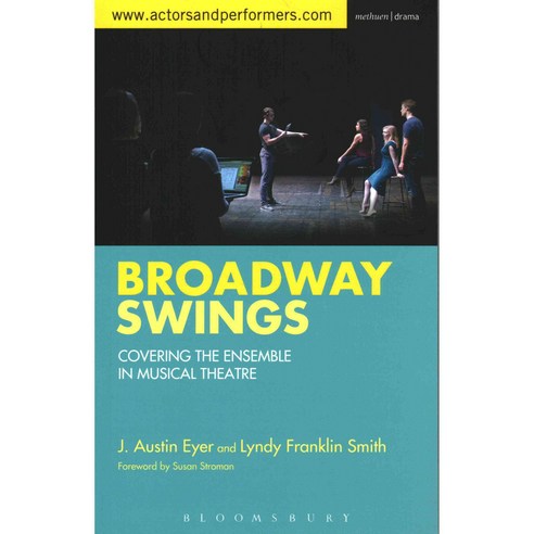Broadway Swings: Covering the Ensemble in Musical Theatre Paperback, Methuen Publishing