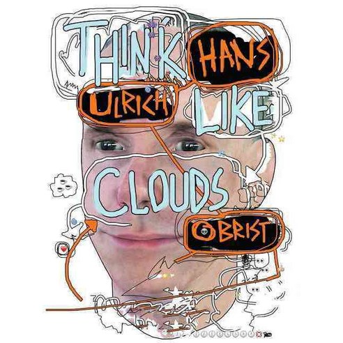 Hans Ulrich Obrist: Think Like Clouds Paperback, Badlands Unlimited